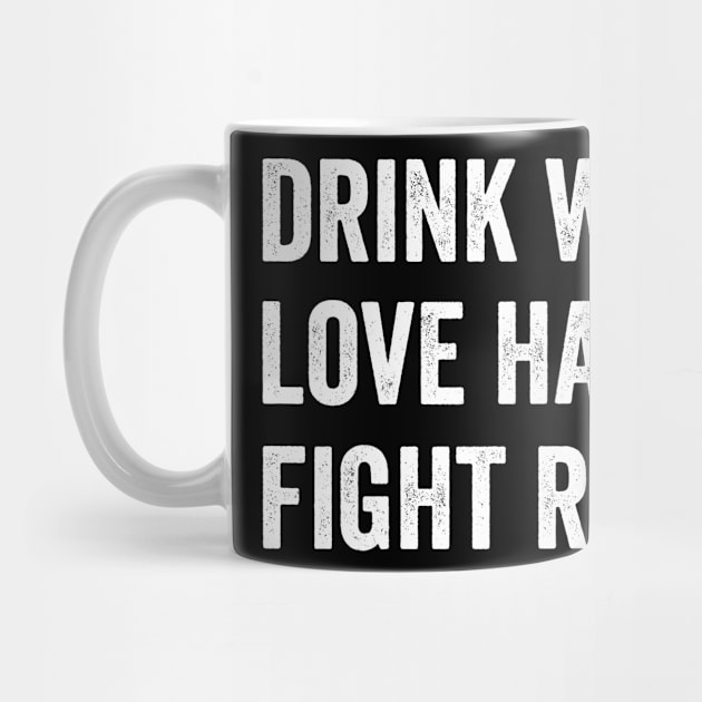 Drink Water Love Hard Fight Racism by teecrafts